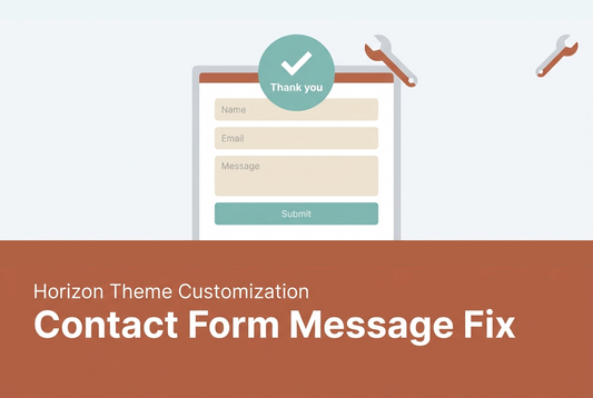 Contact Form Message Fix — Horizon Theme Customization