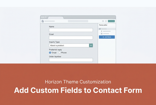 Add Custom Fields to Contact Form — Horizon Theme Customization