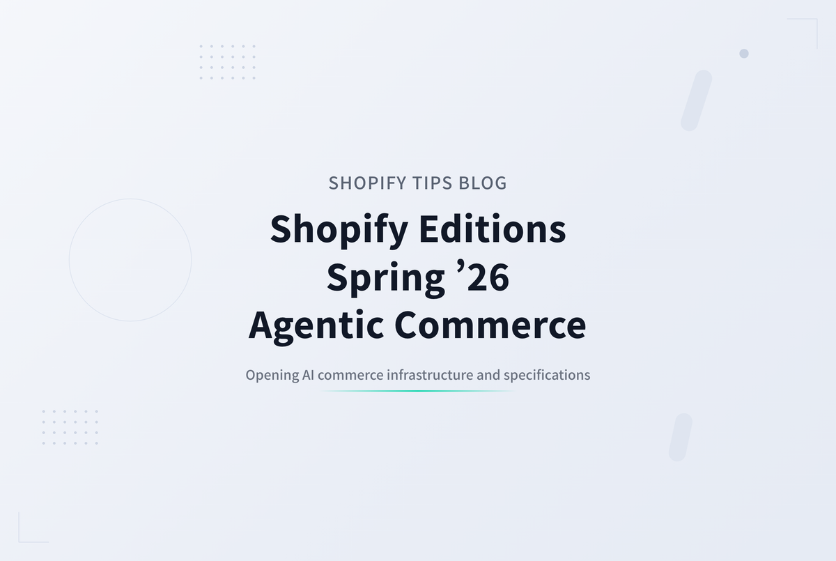 Shopify Editions Spring ’26 エージェンティック｜AIコマース基盤の開放