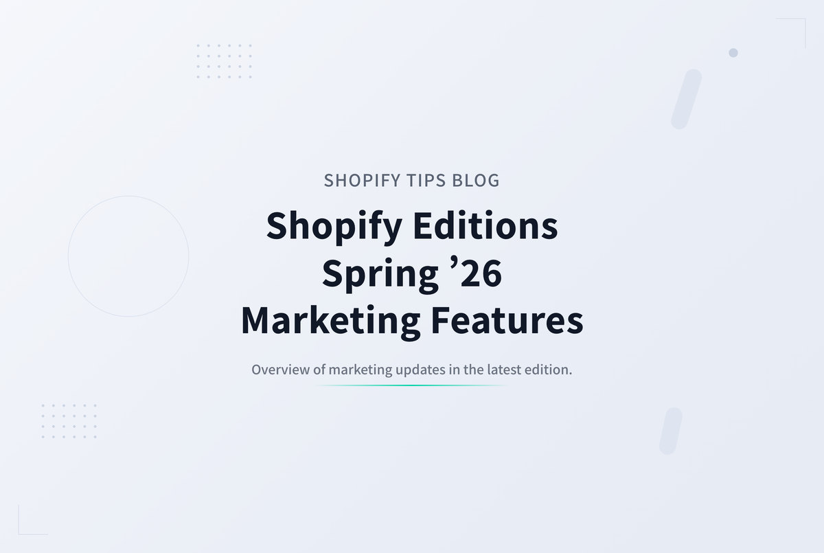 Shopify Editions Spring ’26 マーケティング