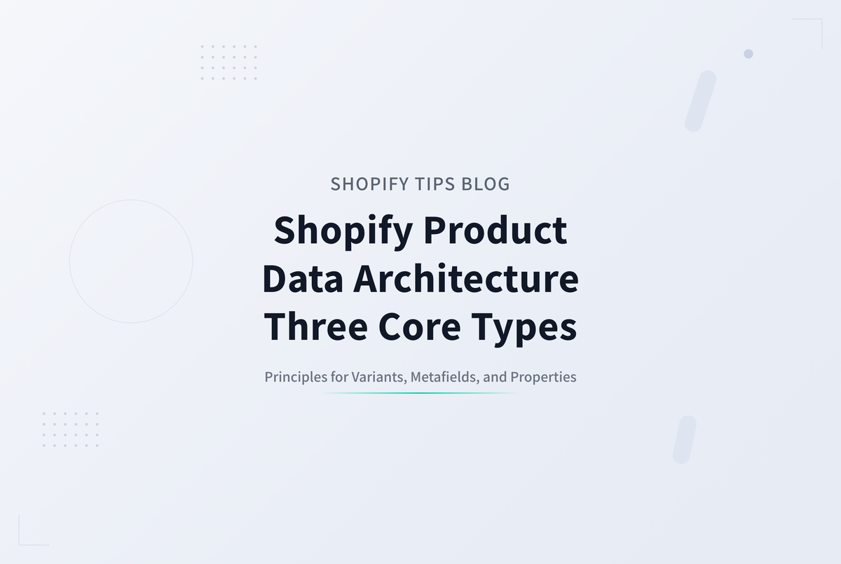 Shopifyの商品データ設計：バリアント／メタフィールド／プロパティの使い分け（AI時代の発見性まで）