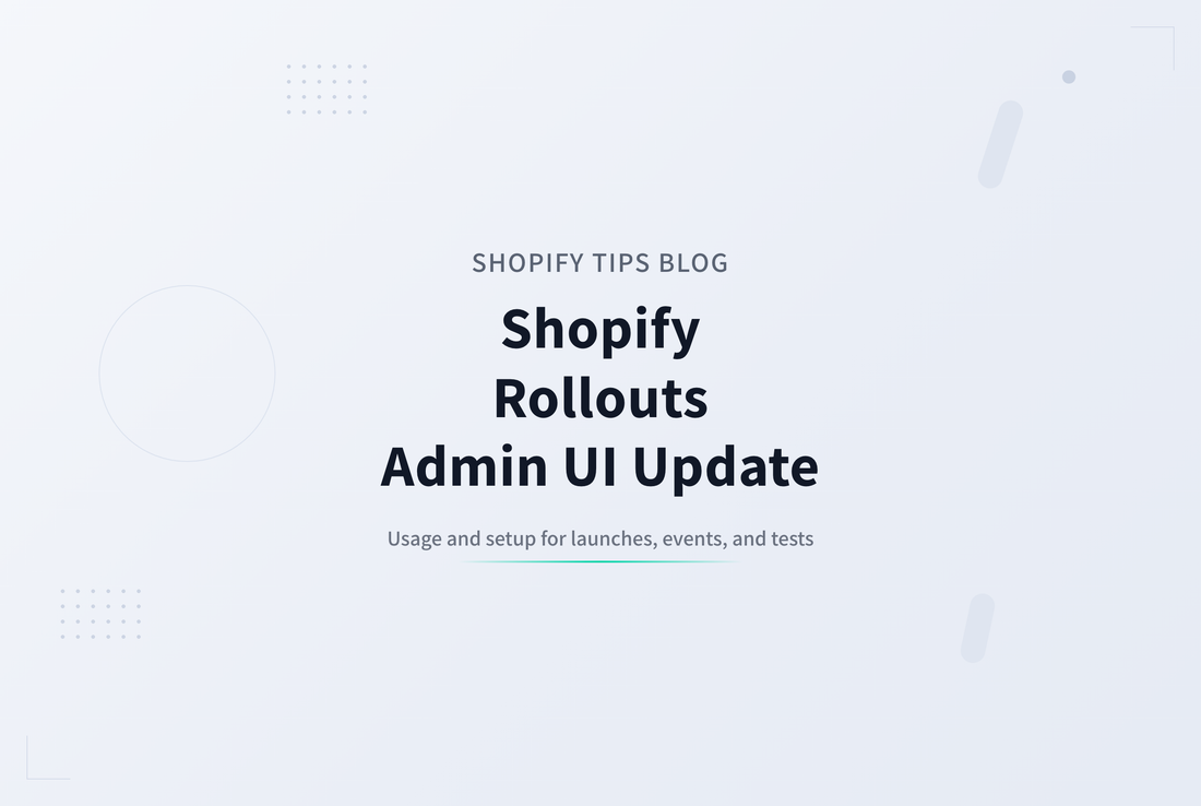 新しくなった Shopify Rollouts ― ローンチ・イベント・実験の使い分け